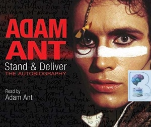 Stand and Deliver The Autobiography written by Adam Ant performed by Adam Ant on CD (Abridged)